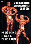 2001 ARNOLD CLASSIC PREJUDGING, FINALS & PUMP ROOM