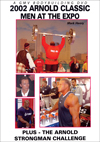 2002 Arnold Classic: Men at the Expo & the Arnold Strongman Challenge 2002 Arnold Classic: Men at the Expo & the Arnold Strongman Challenge
