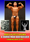 Martyn Yates Brown - A Journeyman Bodybuilder - Spanning over 50yrs