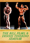 The Bill Pearl & Dennis Tinerino Seminar