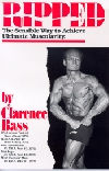 Clarence Bass' RIPPED 1 - The Sensible Way to Achieve Ultimate Muscularity