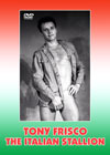 TONY FRISCO - THE ITALIAN STALLION